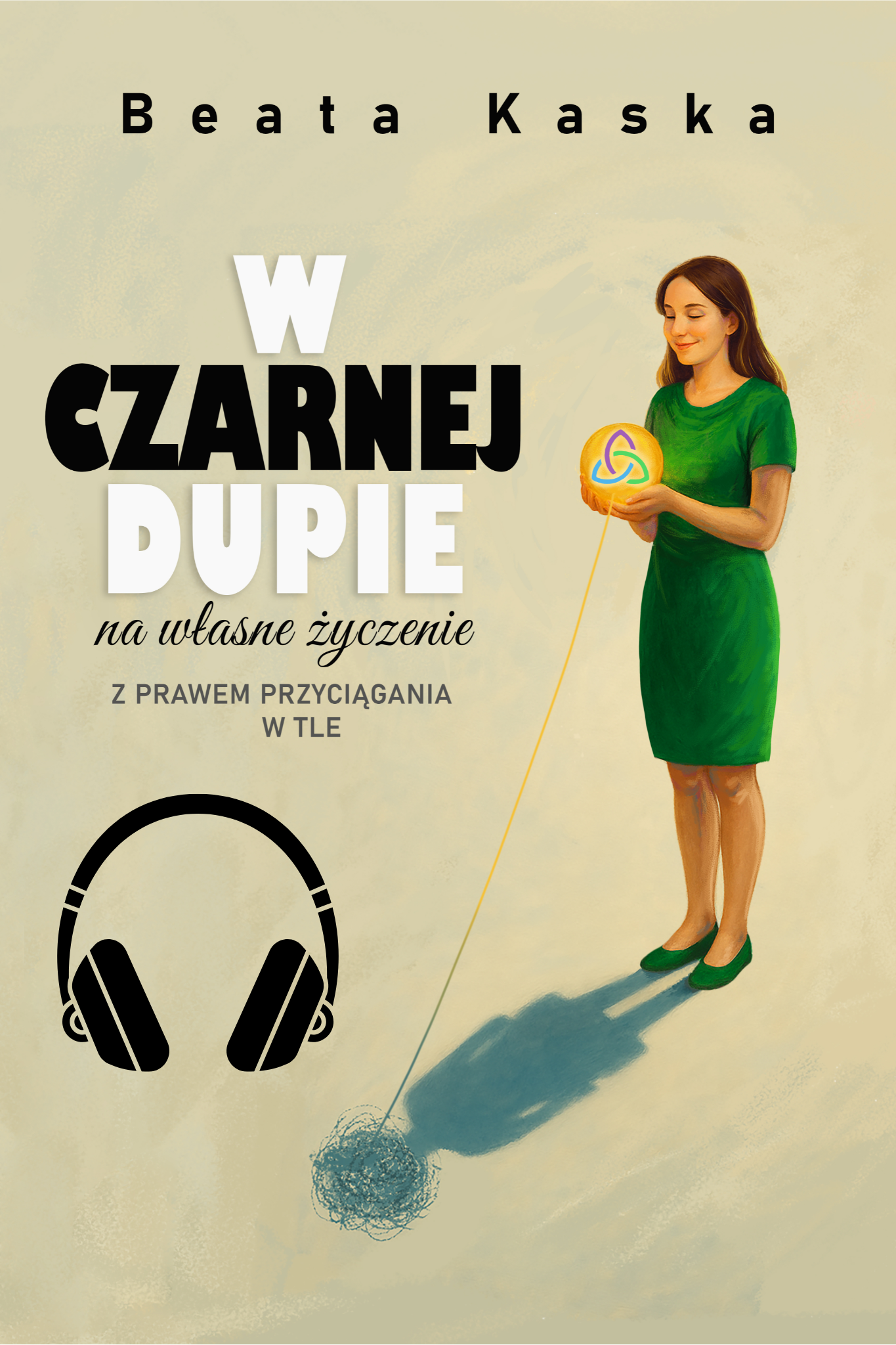 W Czarnej DUPIE na Własne Życzenie. Z Prawem Przyciągania w Tle - Audiobook